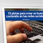 13 pistas para crear un buen contenido en las redes sociales. 