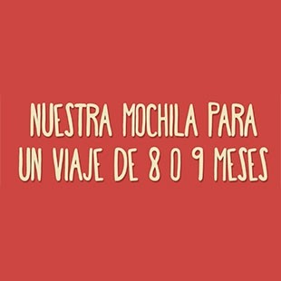 Nuestra mochila para un viaje de varios meses. 