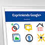 Exprimiendo Google+. 