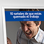 10 señales de que estás quemado en el trabajo. 