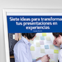 Siete ideas para transformar tus presentaciones en experiencias. 